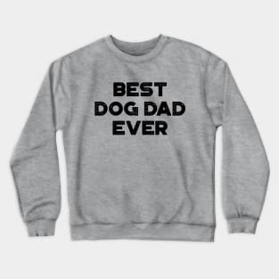 Best Dog Dad Ever Funny Father's Day Crewneck Sweatshirt